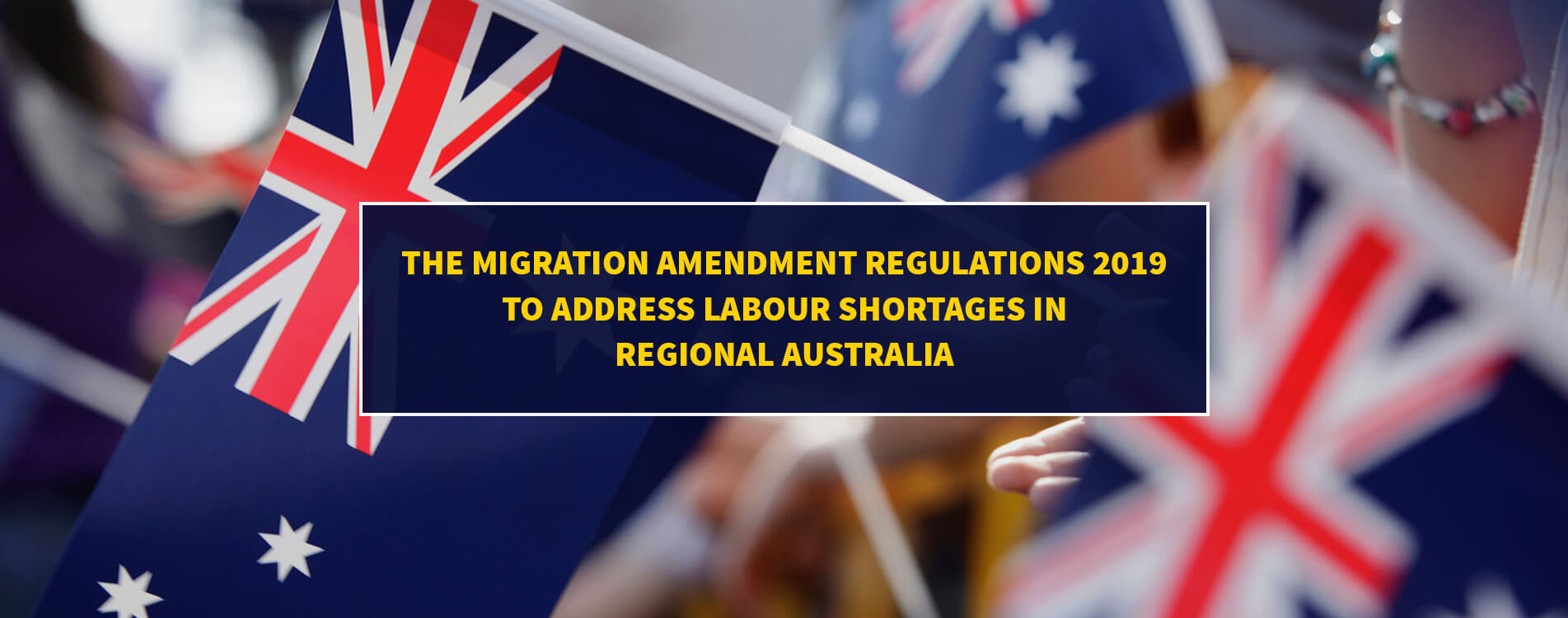 The Migration Amendment Regulations 2019 to Address Labour Shortages in Regional Australia