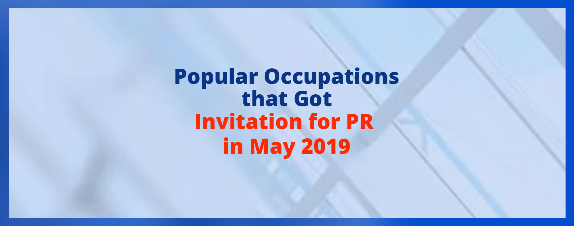 POPULAR OCCUPATIONS THAT GOT PR INVITATIONS IN MAY 2019