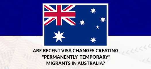 Recent Visa Changes Creating Permanently Temporary Migrants