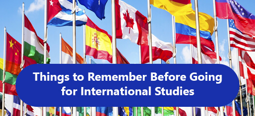 Things to Remember Before Going for International Studies
