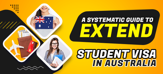 A Systematic Guide to Extend Student Visa in Australia