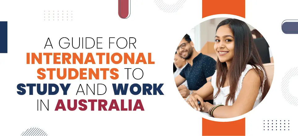 A Guide for International Students to Study and Work in Australia