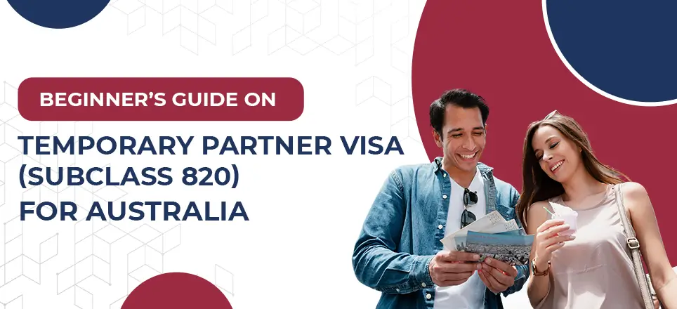 Beginner’s Guide on Temporary Partner Visa (Subclass 820) for Australia